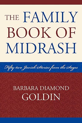 The Family Book of Midrash: 52 Jewish Stories from the Sages - Goldin, Barbara Diamond
