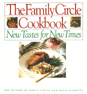 The Family Circle Cookbook: New Tastes for New Times