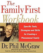 The Family First Workbook: Specific Tools, Strategies, and Skills for Creating a Phenomenal Family