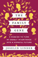 The Family Gene: A Mission to Turn My Deadly Inheritance Into a Hopeful Future