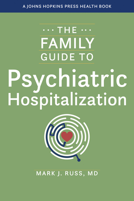 The Family Guide to Psychiatric Hospitalization - Russ, Mark J