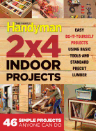 The Family Handyman 2 X 4 Indoor Projects: Simple Projects Anyone Can Do