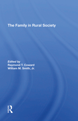 The Family In Rural Society - Coward, Raymond T, and Smith, William M, and Heller, Peter L