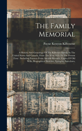 The Family Memorial: A History And Genealogy Of The Kilbourn Family In The United States And Canada, From The Year 1635 To The Present Time: Including Extracts From Ancient Records, Copies Of Old Wills, Biographical Sketches, Epitaphs, Anecdotes,