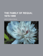 The Family of Requa; 1678-1898