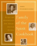 The Family of the Spirit Cookbook: Recipes and Remembrances from African-American Kitchens - Pinderhughes, John