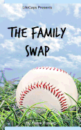The Family Swap: The Bizarrely True Story of Two Yankee Baseball Players Who Decided to Trade Families