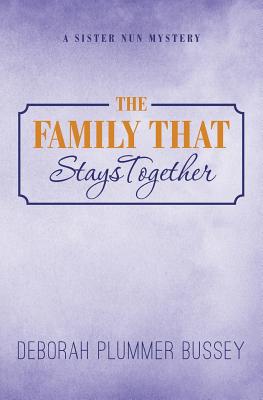 The Family That Stays Together - Bussey, Deborah Plummer
