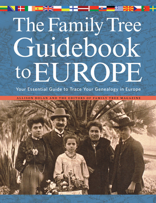 The Family Tree Guidebook to Europe: Your Essential Guide to Trace Your Genealogy in Europe - Dolan, Allison