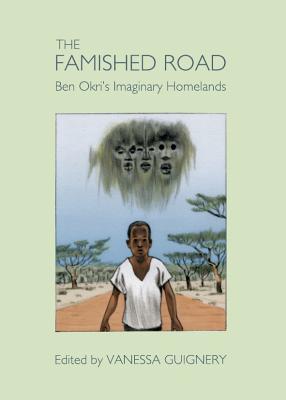 The Famished Road: Ben Okri's Imaginary Homelands - Guignery, Vanessa (Editor)