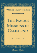 The Famous Missions of California (Classic Reprint)