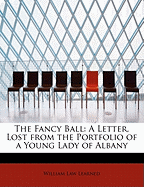 The Fancy Ball: A Letter, Lost from the Portfolio of a Young Lady of Albany