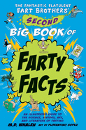 The Fantastic Flatulent Fart Brothers' Second Big Book of Farty Facts: An Illustrated Guide to the Science, History, Art, and Literature of Farting (Humorous non-fiction book for kids); UK/international edition