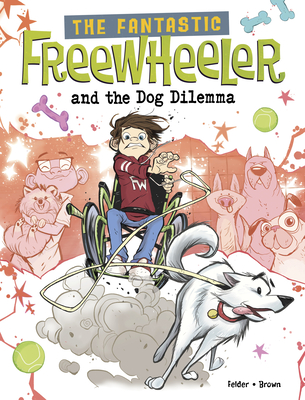 The Fantastic Freewheeler and the Dog Dilemma: A Graphic Novel - Felder, Molly