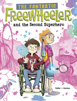 The Fantastic Freewheeler and the Second Superhero: A Graphic Novel - Felder, Molly, and Brown, Scott