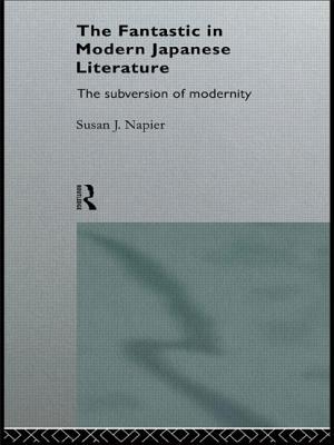 The Fantastic in Modern Japanese Literature: The Subversion of Modernity - Napier, Susan