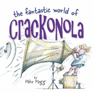 The Fantastic World of Crackonola: a poetry collection full of laughs for all ages