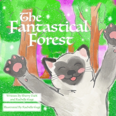 The Fantastical Forest - Dahl, Sherry, and Gage, Rachelle