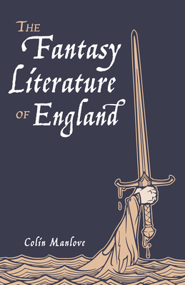 The Fantasy Literature of England - Manlove, Colin N