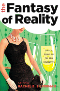 The Fantasy of Reality: Critical Essays on "The Real Housewives"