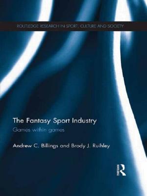 The Fantasy Sport Industry: Games within Games - Billings, Andrew, and Ruihley, Brody