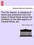 The Far Interior: A Narrative of Travel and Adventure from the Cape of Good Hope Across the Zambesi