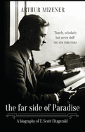 The Far Side of Paradise: A Biography of F. Scott Fitzgerald