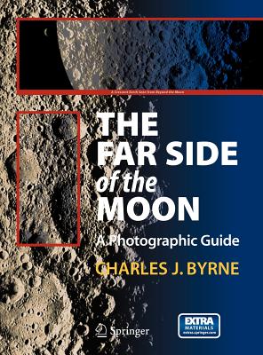 The Far Side of the Moon: A Photographic Guide - Byrne, Charles