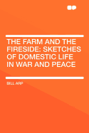 The Farm and the Fireside: Sketches of Domestic Life in War and Peace