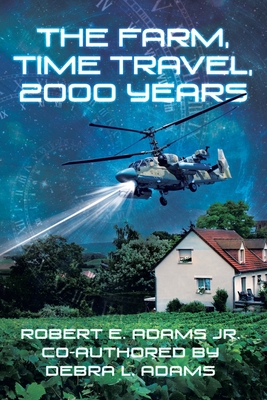 The Farm, Time Travel, 2000 years - Adams, Robert E, Jr., and Adams, Debra L