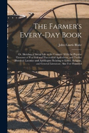 The Farmer's Every-Day Book: Or, Sketches of Social Life in the Country: With the Popular Elements of Practical and Theoretical Agriculture, and Twelve Hundred Laconics and Apothegms Relating to Ethics, Religion, and General Literature; Also Five Hundred