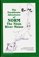 The Farmhouse Adventures of Norm the Ninja River Mouse