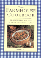 The Farmhouse Cookbook: Traditional Recipes from a Country Kitchen
