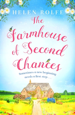 The Farmhouse of Second Chances: A gorgeously uplifting story of new beginnings! - Rolfe, Helen