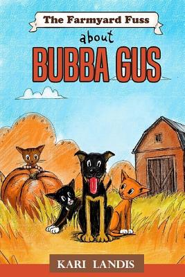 The Farmyard Fuss About Bubba Gus - Landis, Kari