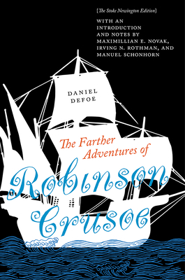 The Farther Adventures of Robinson Crusoe: The Stoke Newington Edition - Novak, Maximillian E (Editor), and Rothman, Irving N (Editor), and Schonhorn, Manuel (Editor)