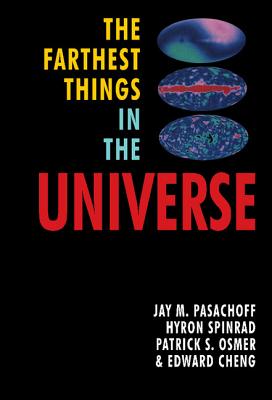 The Farthest Things in the Universe - Pasachoff, Jay M, Professor, and Spinrad, Hyron, and Osmer, Patrick