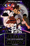 The Farts Awakens: A Star Wars Parody: An R-Rated, Aggressively Stupid Star Wars Parody in Script Format