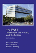 The FASB: The People, the Process, and the Politics