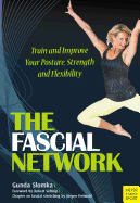 The Fascial Network: Train and Improve Your Posture and Flexibility