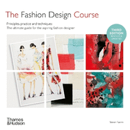 The Fashion Design Course: Principles, Practice and Techniques