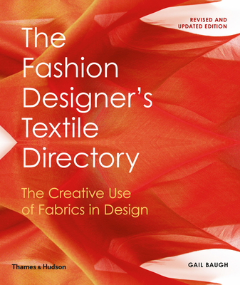 The Fashion Designer's Textile Directory: The Creative Use of Fabrics in Design - Baugh, Gail