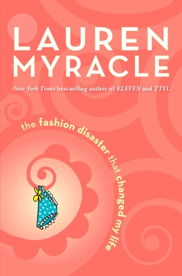 The Fashion Disaster That Changed My Life - Myracle, Lauren