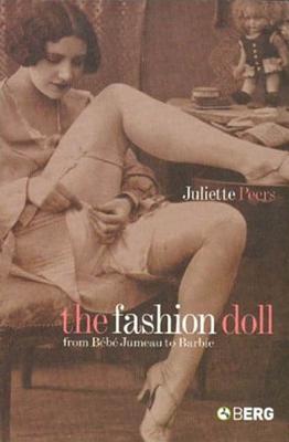 The Fashion Doll: From Bebe Jumeau to Barbie - Peers, Juliette