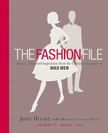 The Fashion File: Advice, Tips and Inspiration from the Costume Designer of Mad Men