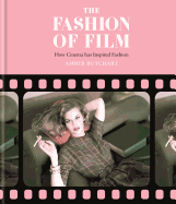 The Fashion of Film: How Cinema Has Inspired Fashion