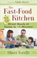 The Fast-Food Kitchen: Great Meals at Home in 15 Minutes