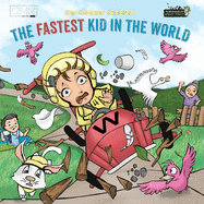 The Fastest Kid in the World: A fast-paced adventure for your energetic kids
