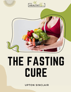 The Fasting Cure: Sinclair's Therapeutic Fasting Book