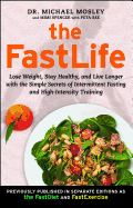 The Fastlife: Lose Weight, Stay Healthy, and Live Longer with the Simple Secrets of Intermittent Fasting and High-Intensity Training